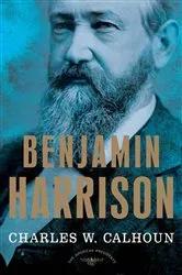 Book cover of Benjamin Harrison by Charles W. Calhoun
