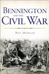 Book cover of Bennington and the Civil War by William Morgan