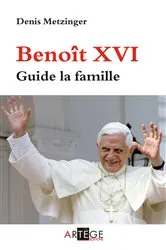 Book cover of Benoît XVI guide la famille by Denis Metzinger