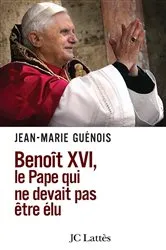 Book cover of Benoît XVI Le pape qui ne devait pas être élu by Jean-Marie Guénois
