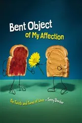 Book cover of Bent Object of My Affection by Terry Border