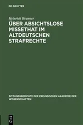 Book cover of Über absichtslose Missethat im altdeutschen Strafrechte by Heinrich Brunner
