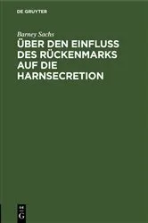 Book cover of Über den Einfluss des Rückenmarks auf die Harnsecretion by Barney Sachs