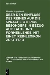 Book cover of Über den Einfluss des Reimes auf die Sprache Otfrids besonders in Bezug auf Laut- und Formenlehre. Mit einem Reimlexikon zu Otfrid by Theodor Ingenbleek