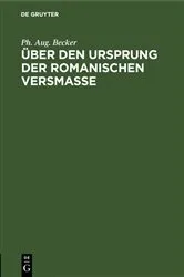 Book cover of Über den Ursprung der romanischen Versmasse by Ph. Aug. Becker