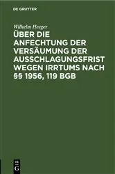 Book cover of Über die Anfechtung der Versäumung der Ausschlagungsfrist wegen Irrtums nach §§ 1956, 119 BGB by Wilhelm Heeger
