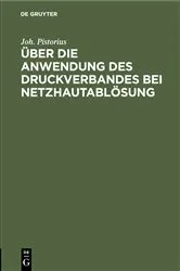 Book cover of Über die Anwendung des Druckverbandes bei Netzhautablösung by Joh. Pistorius