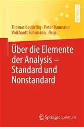Book cover of Über die Elemente der Analysis – Standard und Nonstandard by Thomas Bedürftig