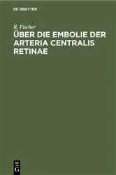 Book cover of Über die Embolie der Arteria centralis retinae by R. Fischer