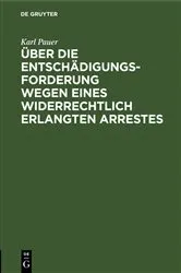 Book cover of Über die Entschädigungs-Forderung wegen eines widerrechtlich erlangten Arrestes by Unknown
