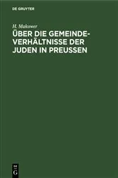 Book cover of Über die Gemeinde-Verhältnisse der Juden in Preußen by H. Makower