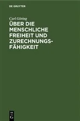 Book cover of Über die Menschliche Freiheit und Zurechnungsfähigkeit by Carl Göring