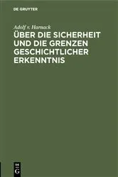 Book cover of Über die Sicherheit und die Grenzen geschichtlicher Erkenntnis by Adolf v. Harnack