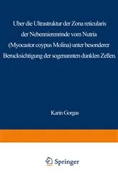Book cover of Über die Ultrastruktur der Zona reticularis der Nebennierenrinde vom Nutria (Myocastor coypus Molina) unter besonderer Berücksichtigung der sog. dunklen Zellen by K. Gorgas