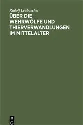 Book cover of Über die Wehrwölfe und Thierverwandlungen im Mittelalter by Rudolf Leubuscher