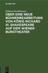 Book cover of Über eine neue Bühnenbearbeitung von König Richard III. Shakespeare auf dem Wiener Burgtheater by Wilhelm Oechelhaeuser
