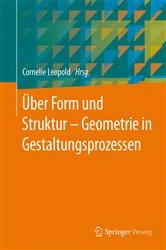 Book cover of Über Form und Struktur – Geometrie in Gestaltungsprozessen by Cornelie Leopold