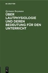 Book cover of Über Lautphysiologie und deren Bedeutung für den Unterricht by Unknown