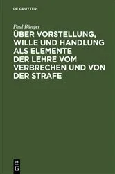 Book cover of Über Vorstellung, Wille und Handlung als Elemente der Lehre vom Verbrechen und von der Strafe by Unknown