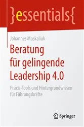 Book cover of Beratung für gelingende Leadership 4.0 by Johannes Moskaliuk