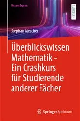 Book cover of Überblickswissen Mathematik - Ein Crashkurs für Studierende anderer Fächer by Unknown