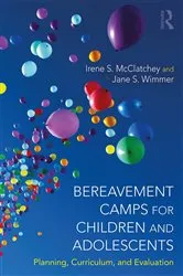 Book cover of Bereavement Camps for Children and Adolescents by Irene Searles McClatchey