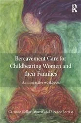 Book cover of Bereavement Care for Childbearing Women and their Families by Caroline Hollins Martin