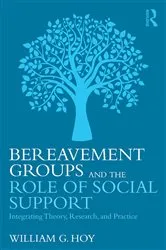 Book cover of Bereavement Groups and the Role of Social Support by William G. Hoy