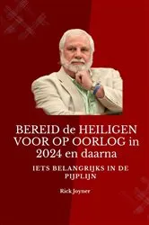 Book cover of BEREID de HEILIGEN VOOR OP OORLOG in 2024 en daarna by Rick Joyner