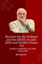 Book cover of Bereiten Sie die Heiligen auf den KRIEG im Jahr 2024 und darüber hinaus vor by Rick Joyner