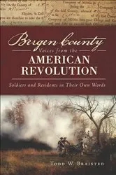 Book cover of Bergen County Voices from the American Revolution by Todd W. Braisted