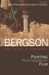 Book cover of Bergson and the Art of Immanence by John Ó Maoilearca