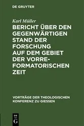Book cover of Bericht über den gegenwärtigen Stand der Forschung auf dem Gebiet der vorreformatorischen Zeit by Karl Müller