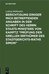 Book cover of Berichtigung einiger mich betreffenden Angaben in der Schrift des Herrn Staats-Ministers von Kamptz “Prüfung der grellen Irrthümer des Stadtgerichts-Raths Simon” by Ludwig Mühlenfels