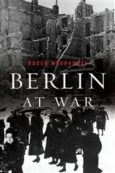 Book cover of Berlin at War by Roger Moorhouse