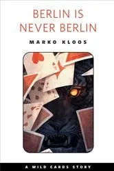 Book cover of Berlin Is Never Berlin by Marko Kloos