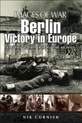 Book cover of Berlin: Victory in Europe by Nik Cornish