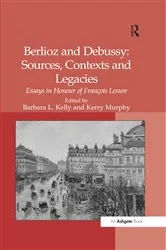 Book cover of Berlioz and Debussy: Sources, Contexts and Legacies by Kerry Murphy