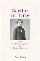 Book cover of Berlioz in Time by Peter Bloom
