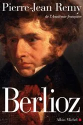 Book cover of Berlioz. Le roman du romantisme by Pierre-Jean Remy