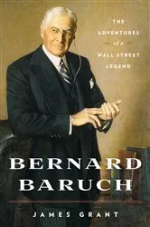 Book cover of Bernard Baruch by James Grant