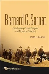 Book cover of Bernard G Sarnat: 20th Century Plastic Surgeon And Biological Scientist by Unknown