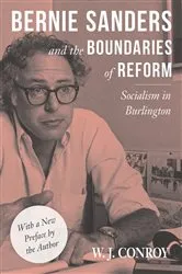 Book cover of Bernie Sanders and the Boundaries of Reform by W. Conroy