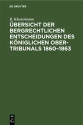 Book cover of Übersicht der bergrechtlichen Entscheidungen des Königlichen Ober-Tribunals 1860–1863 by Unknown