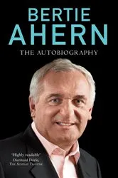 Book cover of Bertie Ahern Autobiography by Unknown
