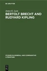 Book cover of Bertolt Brecht and Rudyard Kipling by James K. Lyon
