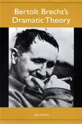 Book cover of Bertolt Brecht's Dramatic Theory by John J. White