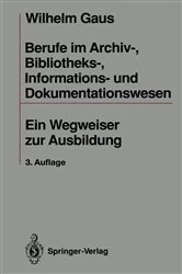 Book cover of Berufe im Archiv-, Bibliotheks-, Informations- und Dokumentationswesen (3rd ed.) by Wilhelm Gaus