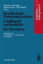 Book cover of Berufsbedingte WirbelsÃ¤ulenschÃ¤den Unfallbegriff und KausalitÃ¤t. Die Thrombose by GÃ¼nther Hierholzer