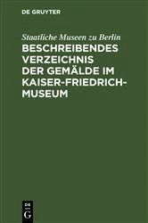 Book cover of Beschreibendes Verzeichnis der Gemälde im Kaiser-Friedrich-Museum (8th ed.) by Staatliche Museen zu Berlin